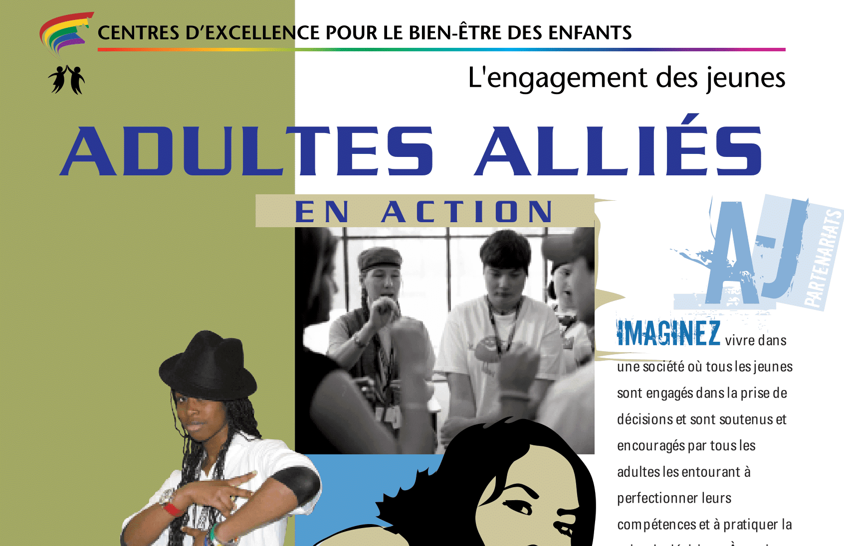 Cela le thème "Alliés Adultes en Action" sous l'initiative "Engagement des Jeunes" des Centres d'excellence pour le bien-être des enfants. Il souligne l'importance du soutien et de l'encouragement des adultes envers les jeunes dans le processus de prise de décision et le développement des compétences.
