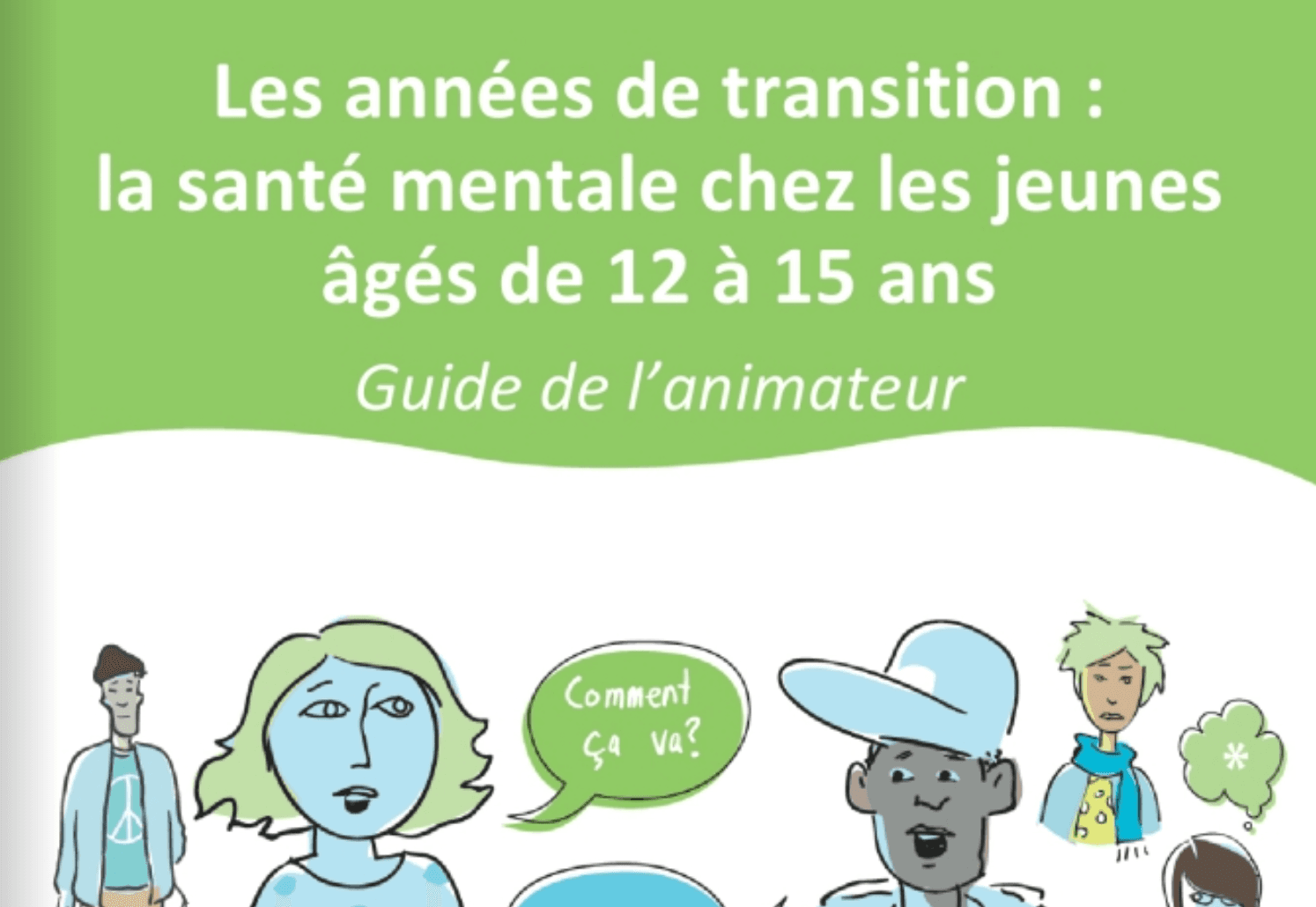 Couverture du guide de facilitation 'Les années de transition : santé mentale pour les jeunes de 12 à 15 ans', présentant des personnages de dessins animés sur un fond vert vif.