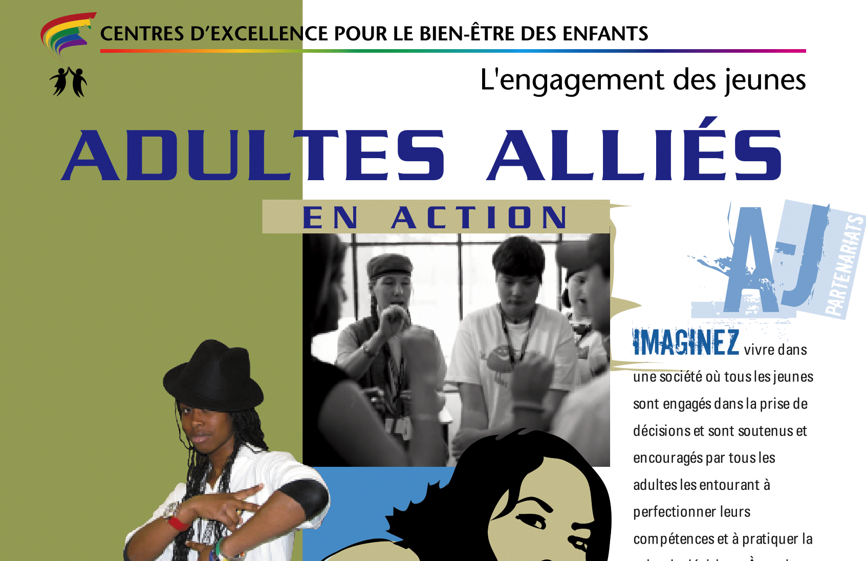 Cela le thème "Alliés Adultes en Action" sous l'initiative "Engagement des Jeunes" des Centres d'excellence pour le bien-être des enfants. Il souligne l'importance du soutien et de l'encouragement des adultes envers les jeunes dans le processus de prise de décision et le développement des compétences.
