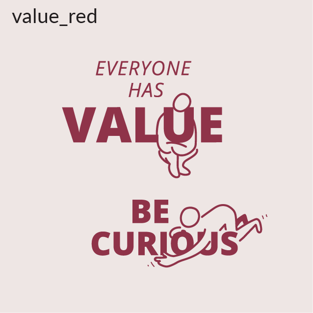 Everyone has value. Be curious, example HUM message